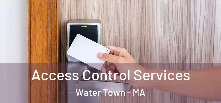 Access Control Services Water Town - MA