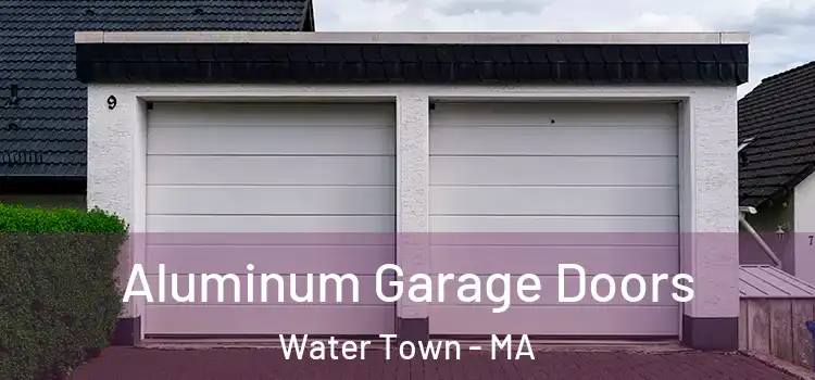  Aluminum Garage Doors Water Town - MA