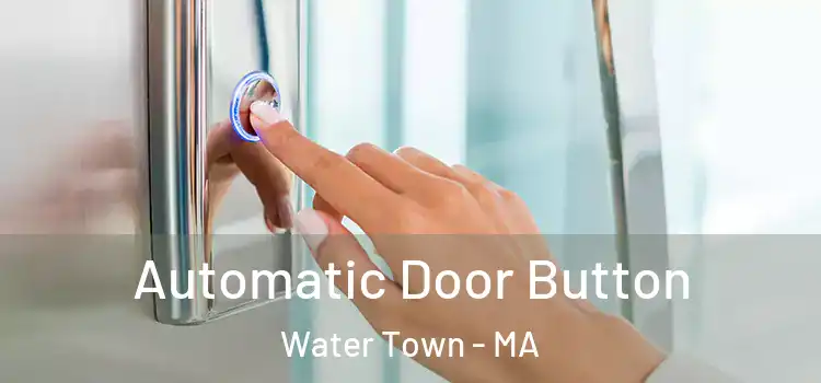 Automatic Door Button Water Town - MA