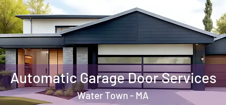  Automatic Garage Door Services Water Town - MA