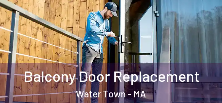  Balcony Door Replacement Water Town - MA
