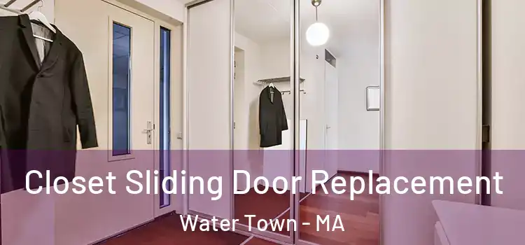 Closet Sliding Door Replacement Water Town - MA