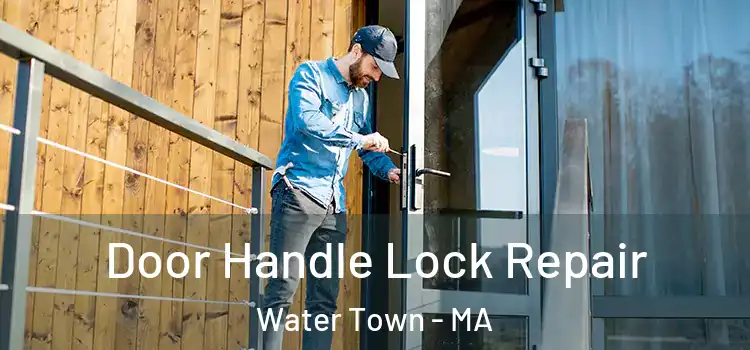 Door Handle Lock Repair Water Town - MA