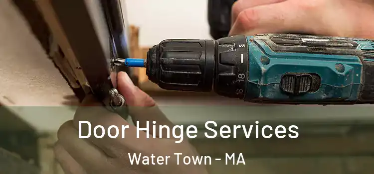 Door Hinge Services Water Town - MA