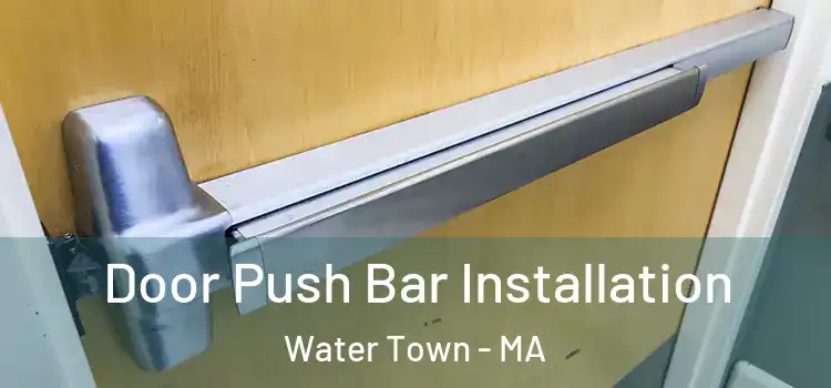 Door Push Bar Installation Water Town - MA