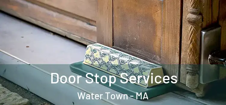 Door Stop Services Water Town - MA