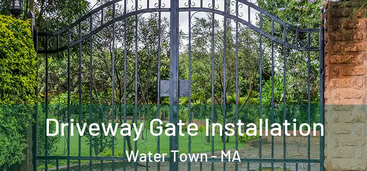 Driveway Gate Installation Water Town - MA