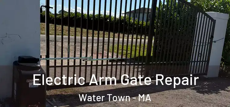 Electric Arm Gate Repair Water Town - MA