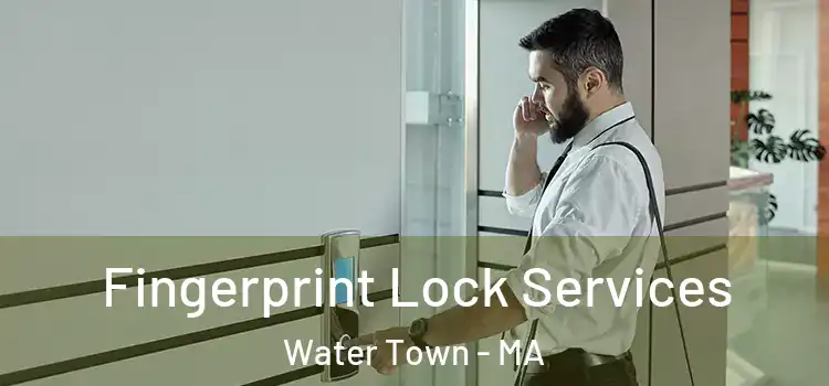  Fingerprint Lock Services Water Town - MA