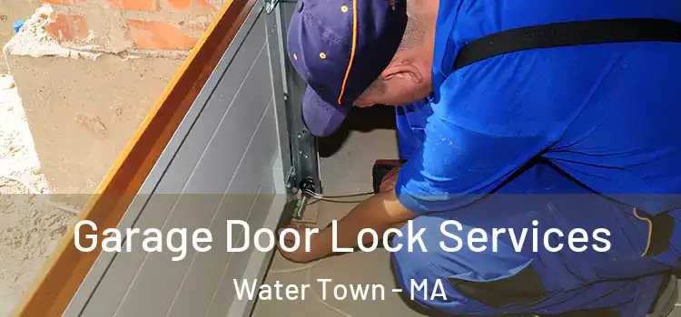 Garage Door Lock Services Water Town - MA