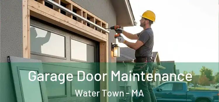 Garage Door Maintenance Water Town - MA