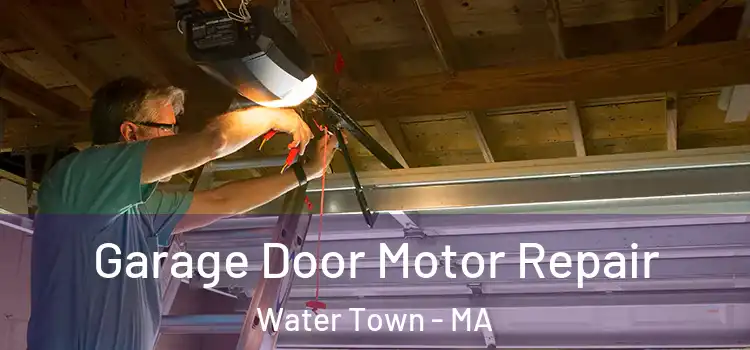  Garage Door Motor Repair Water Town - MA