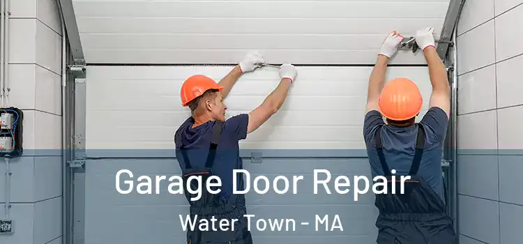  Garage Door Repair Water Town - MA