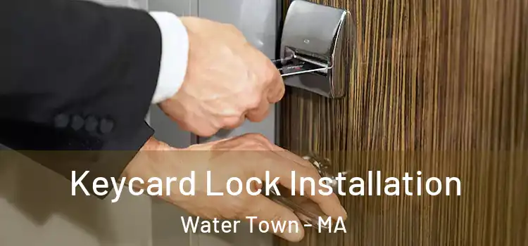 Keycard Lock Installation Water Town - MA