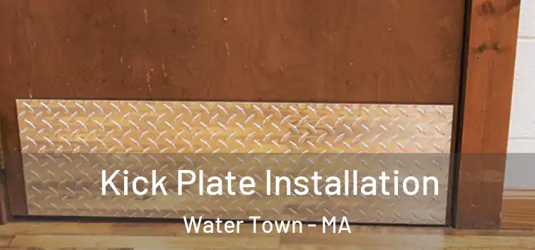 Kick Plate Installation Water Town - MA