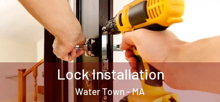 Lock Installation Water Town - MA