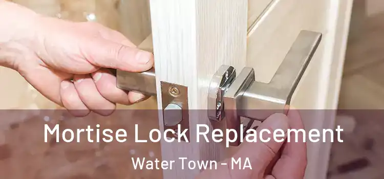 Mortise Lock Replacement Water Town - MA