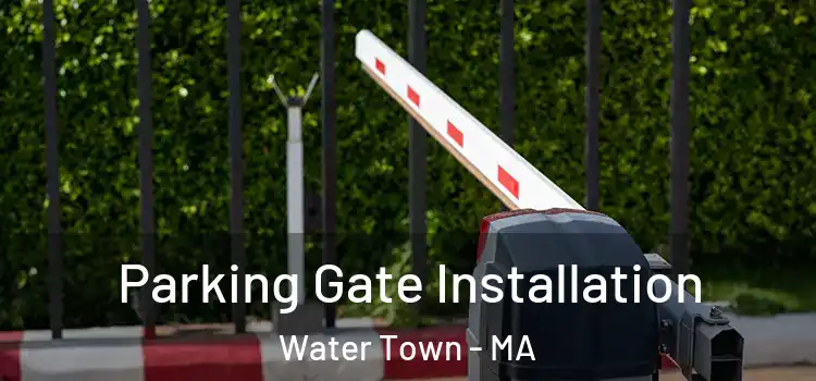 Parking Gate Installation Water Town - MA