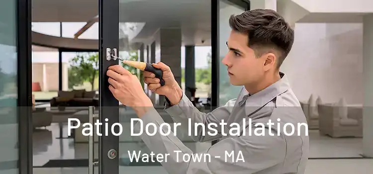  Patio Door Installation Water Town - MA