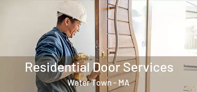 Residential Door Services Water Town - MA