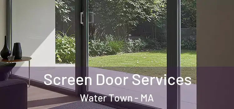 Screen Door Services Water Town - MA