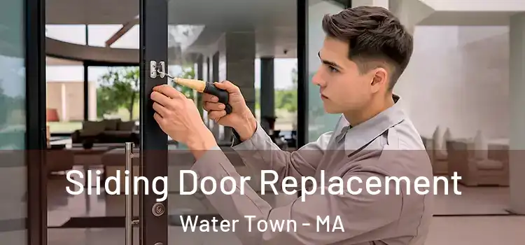 Sliding Door Replacement Water Town - MA