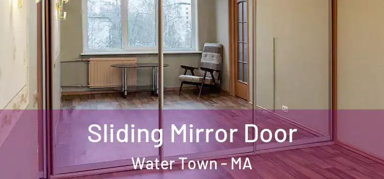  Sliding Mirror Door Water Town - MA