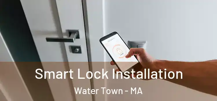 Smart Lock Installation Water Town - MA