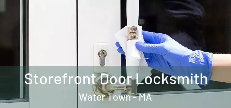 Storefront Door Locksmith Water Town - MA